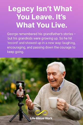 The upper section has a solid purple background with white text that reads: "Legacy Isn't What You Leave. It's What You Live." Below this, a paragraph explains: "George remembered his grandfather's stories – but his grandkids were growing up. So he hit 'record' and showed up in a new way: laughing, encouraging, and passing down the courage to keep going."