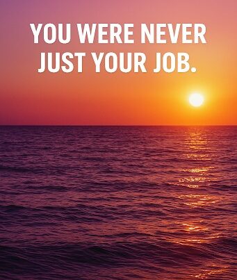 A vibrant sunset scene over the ocean, with the sun setting low on the horizon, casting orange, pink, and purple hues across the sky and water. Bold white text is overlaid on the upper part of the image, reading: "YOU WERE NEVER JUST YOUR JOB."